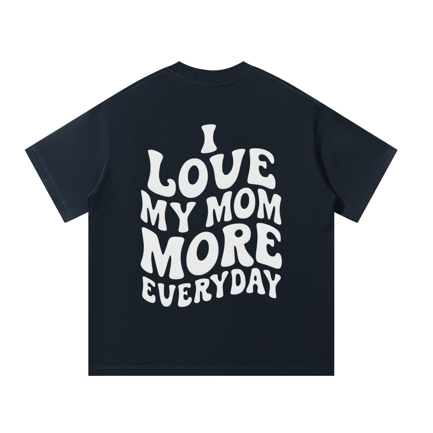 I Love My Mom More Everyday T-Shirt