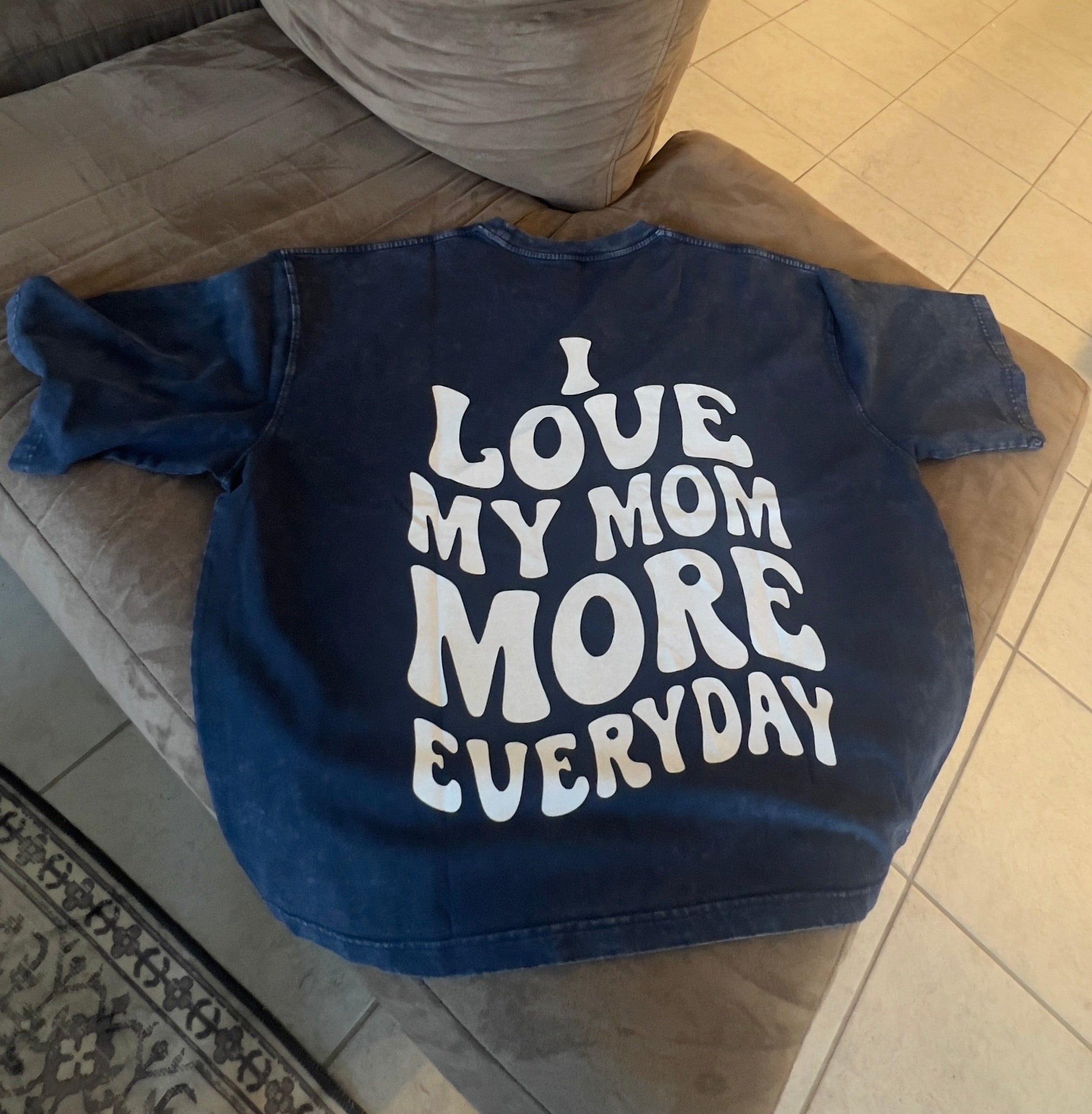 I Love My Mom More Everyday T-Shirt