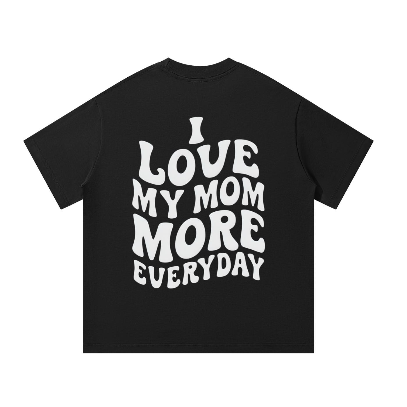 I Love My Mom More Everyday T-Shirt